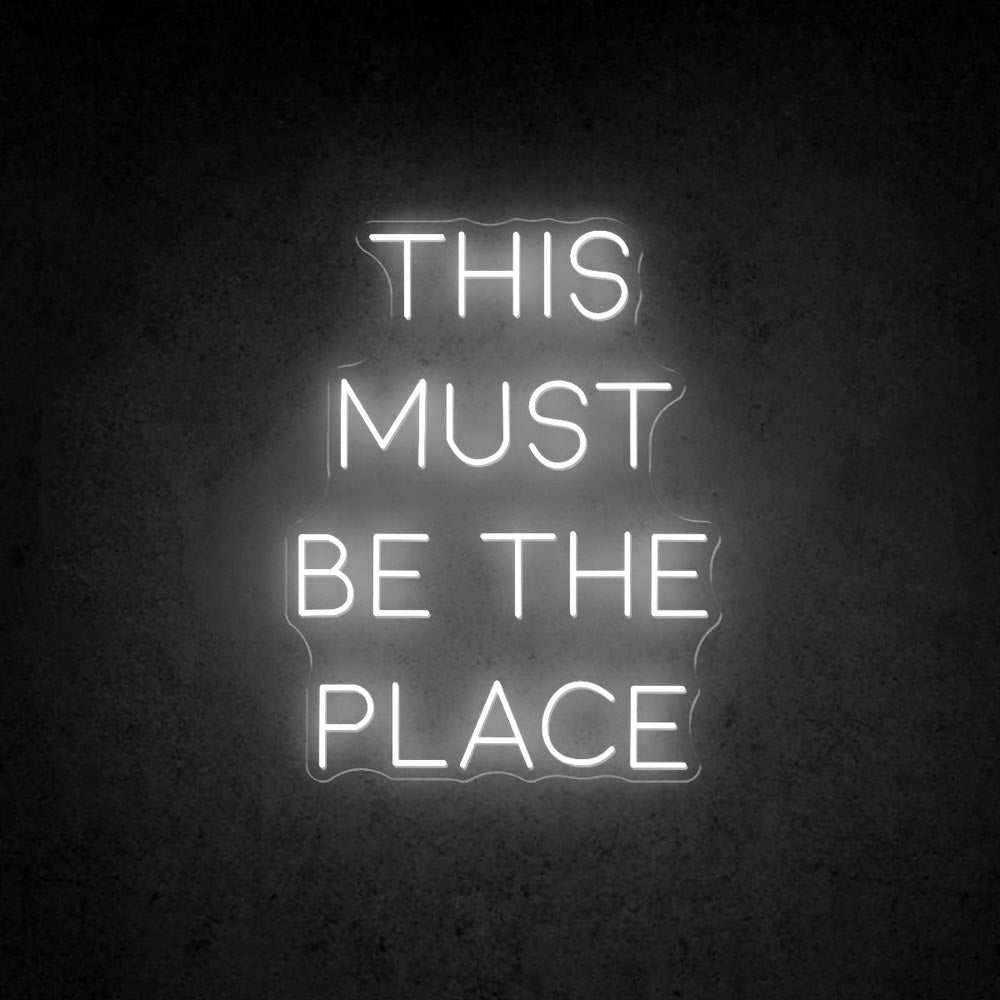 This Must Be The Place Quote Neon Sign