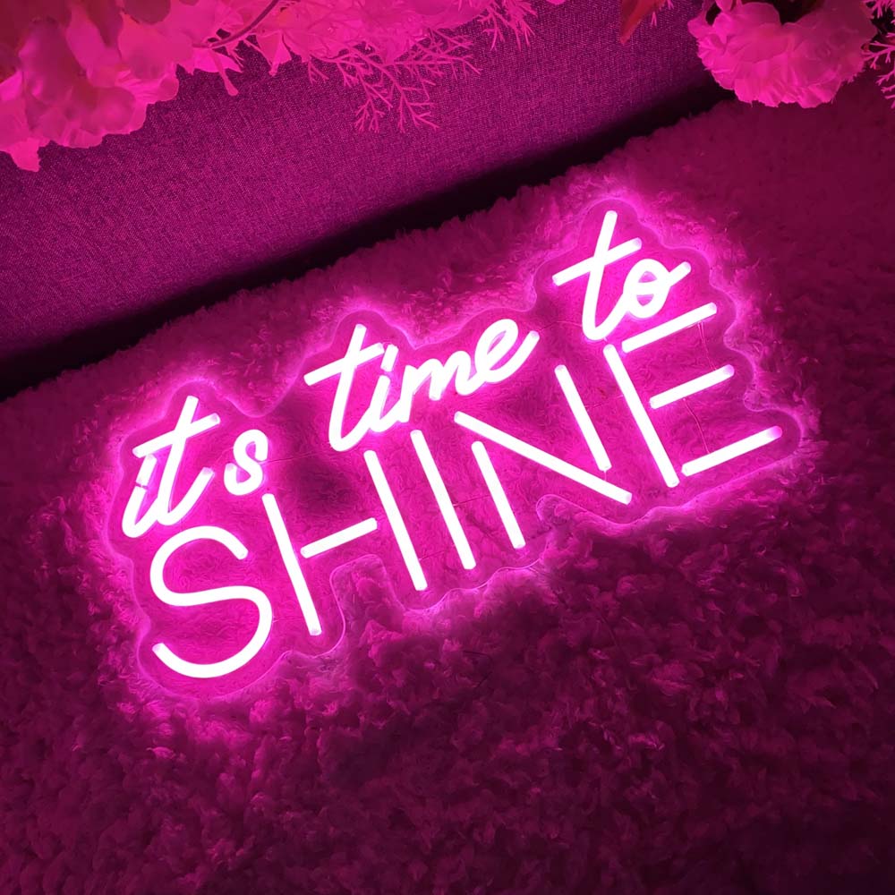 It's Time To Shine - LED Neon Sign
