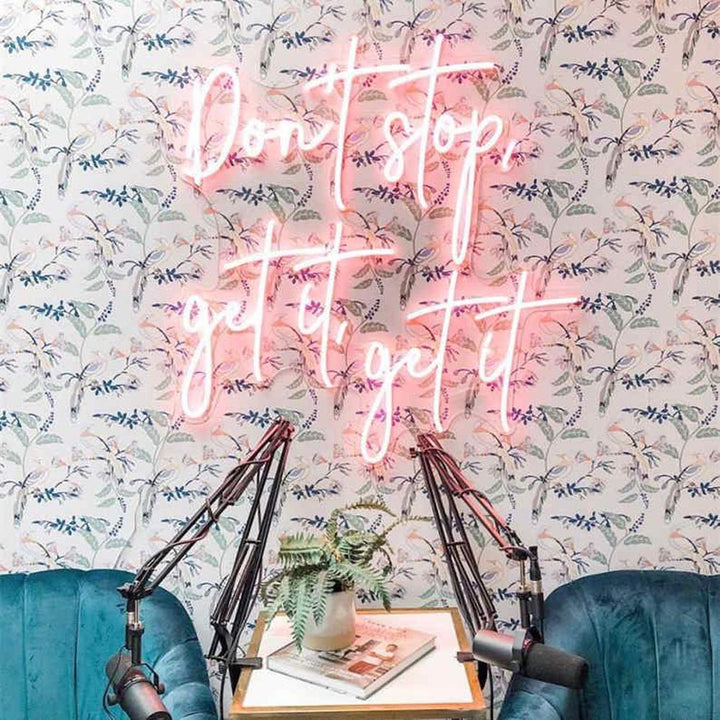 Don't Stop, Get it, Get it - LED Neon Sign