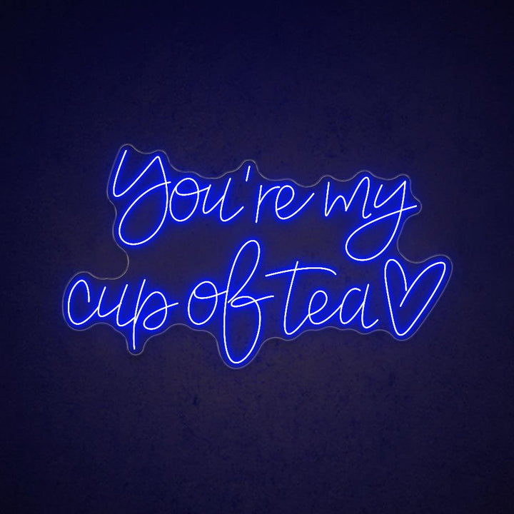 You're My Cup of Tea - LED Neon Sign