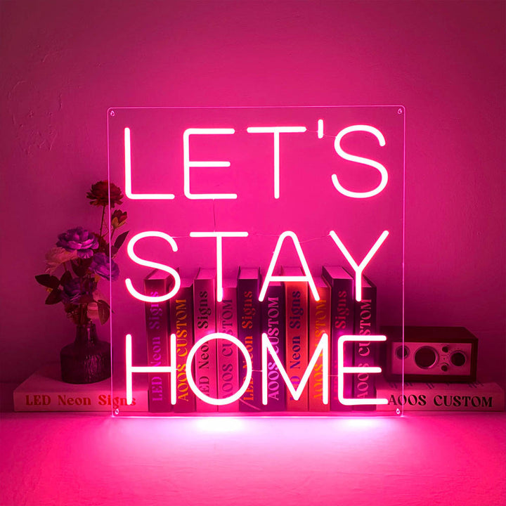 Let's Stay Home - LED Neon Sign