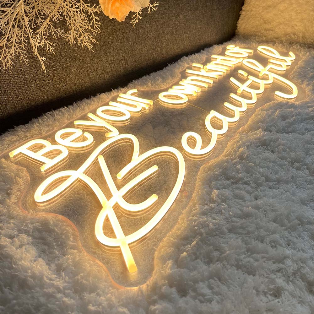 Be Your Own Kind Of Beautiful - LED Neon Sign