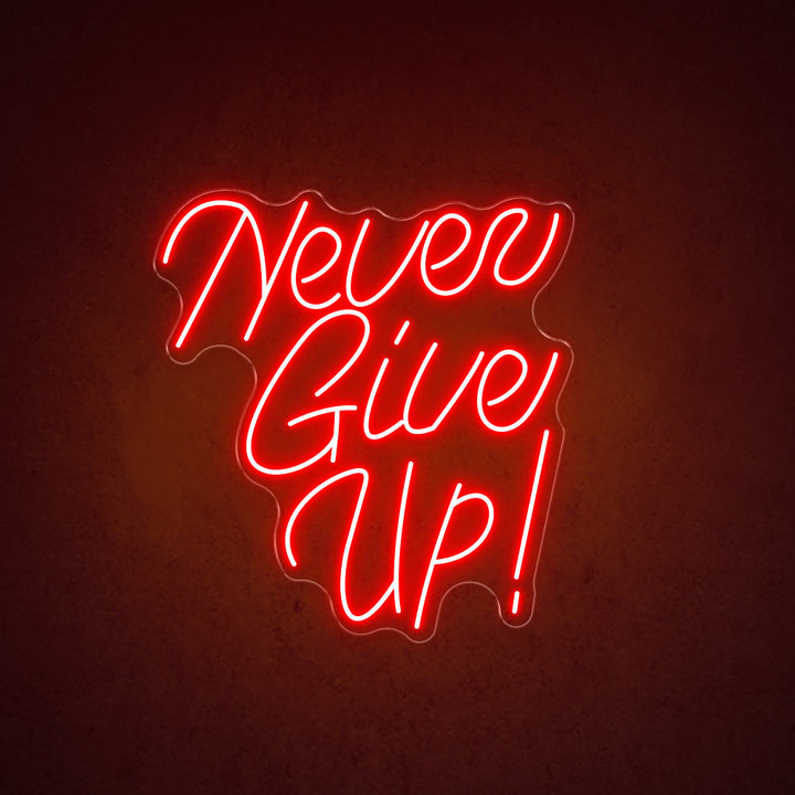 Never Give Up - LED Neon Sign