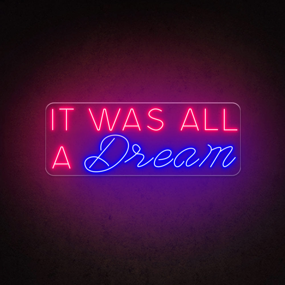 It Was All A Dream - LED Neon Sign