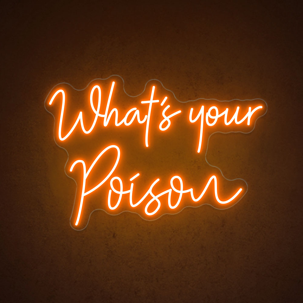 What's Your Poison - LED Neon Sign