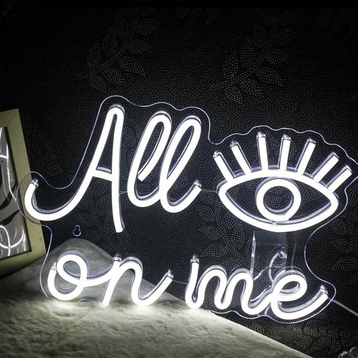 All Eyes on Me - LED Neon Sign