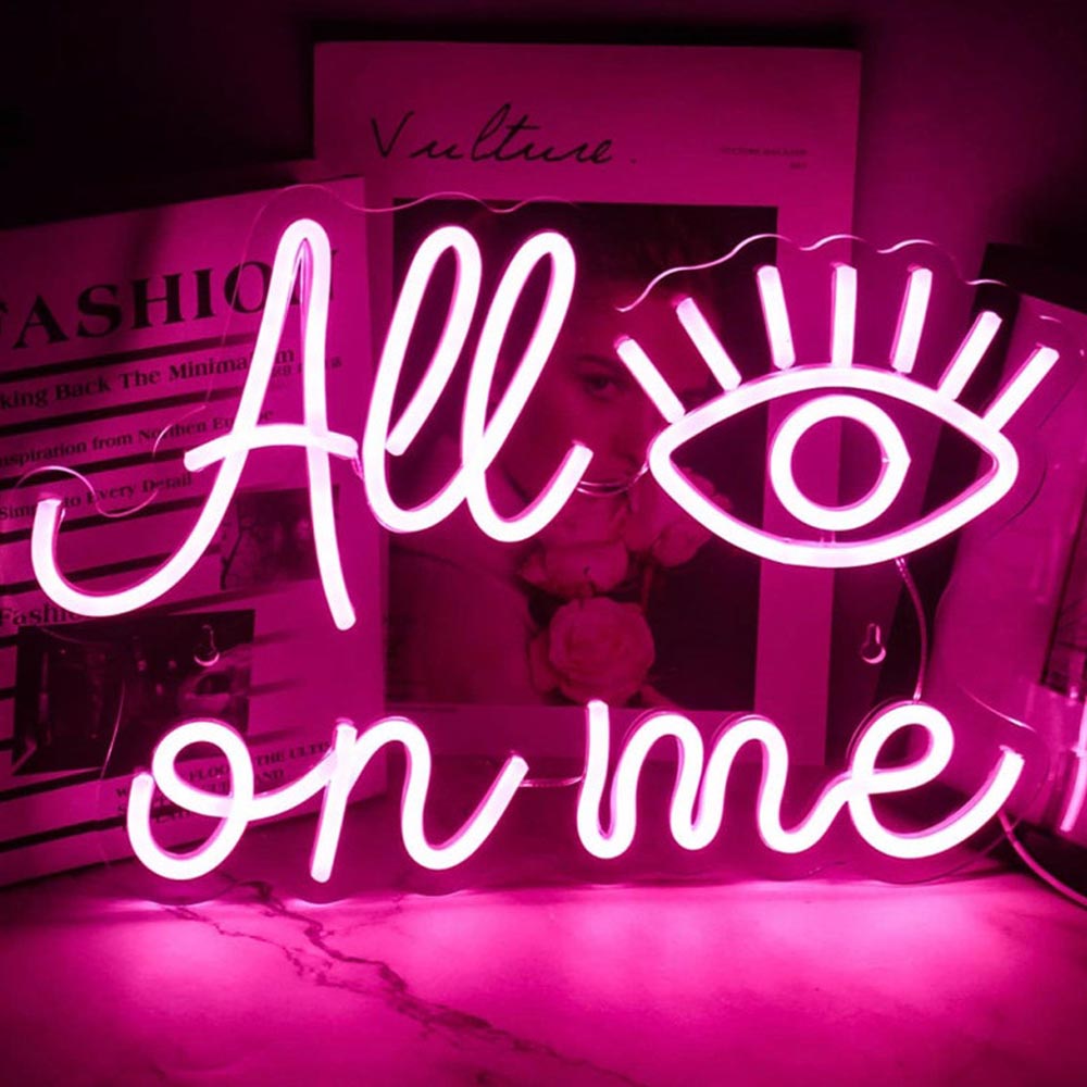 All Eyes on Me - LED Neon Sign