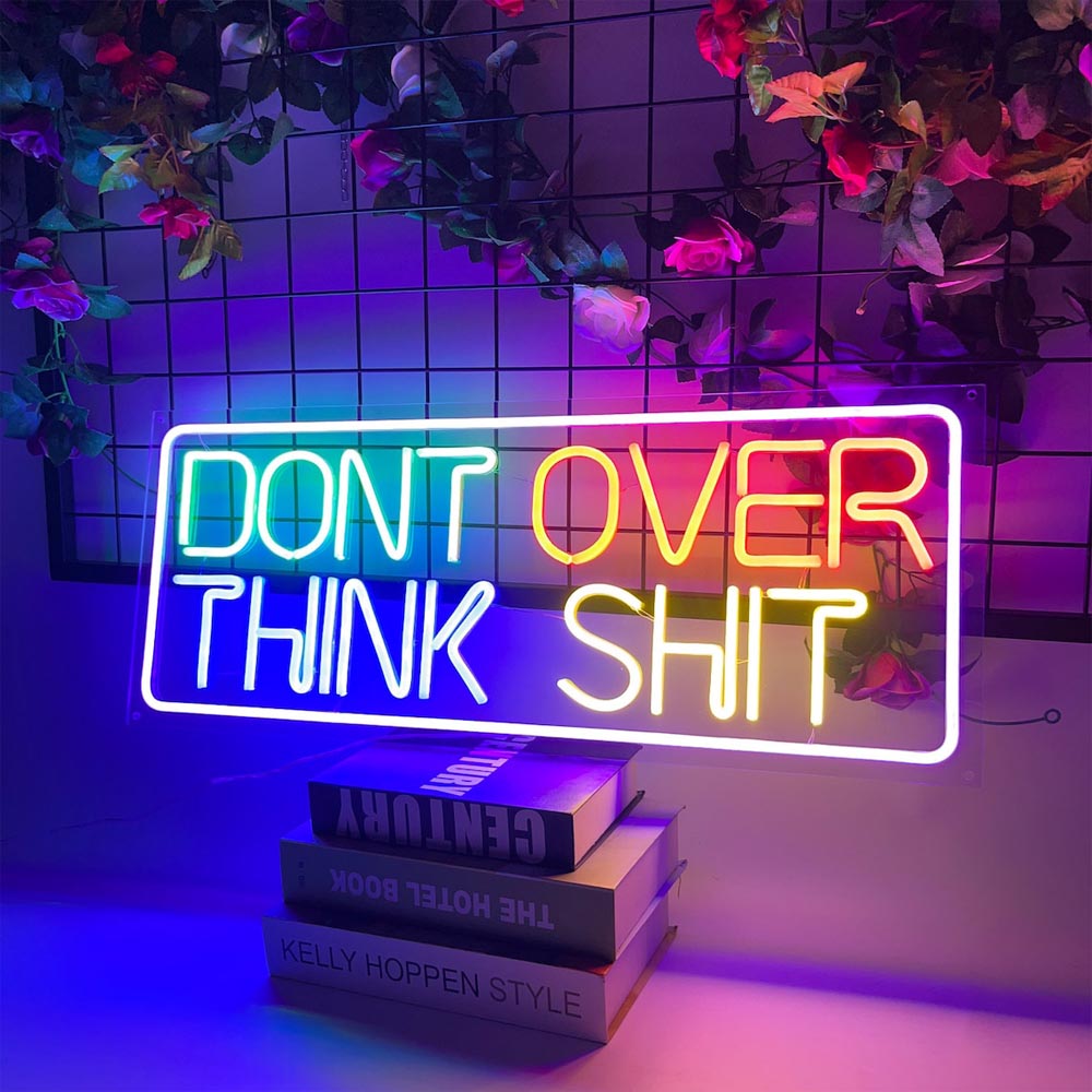 Dont Think Over Shit - LED Neon Sign