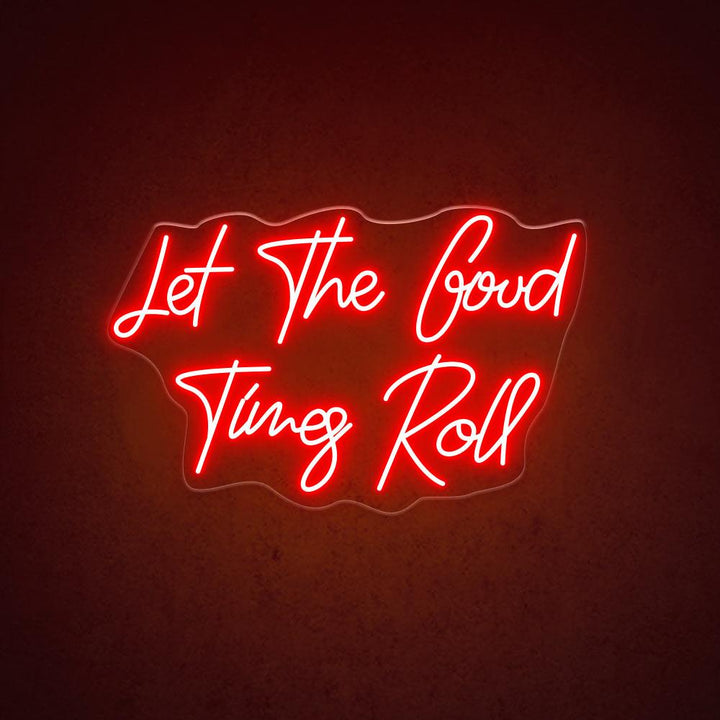 Let The Good Times Roll - LED Neon Sign