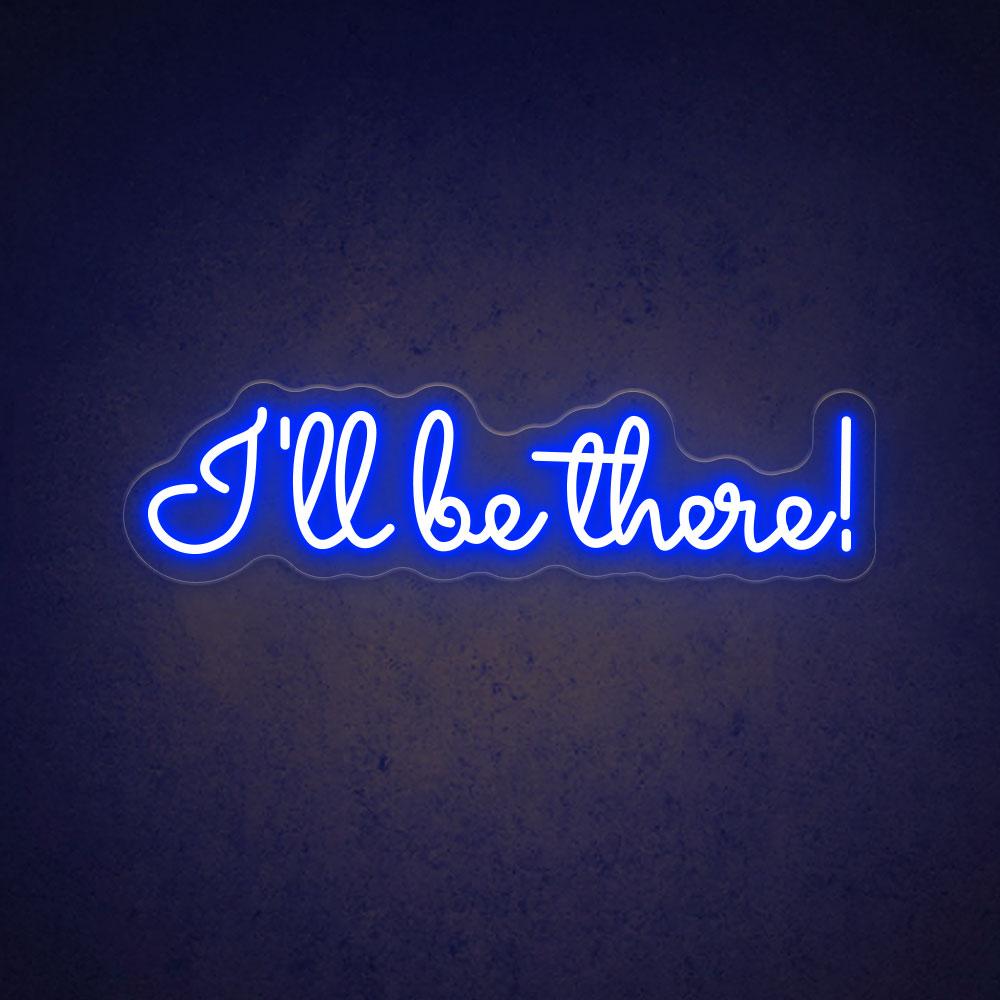 I'll Be There - LED Neon Sign