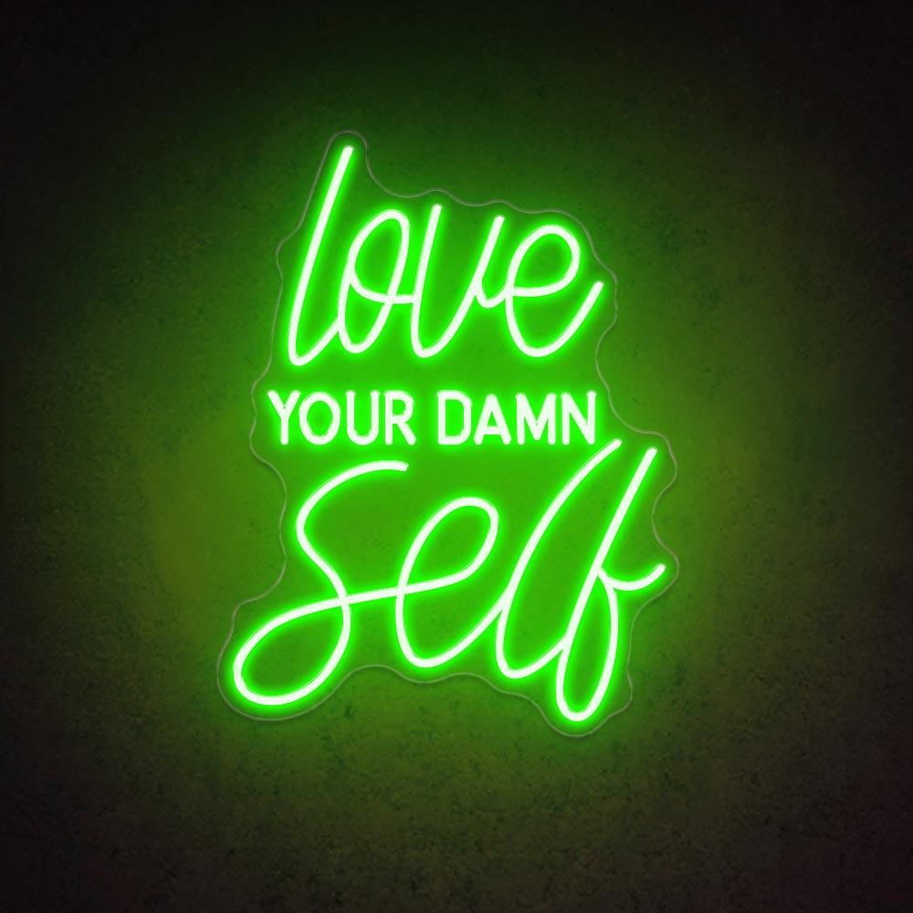Love Your Damn Self - LED Neon Sign