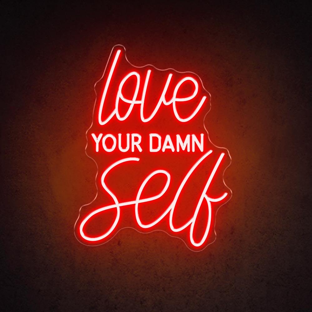 Love Your Damn Self - LED Neon Sign