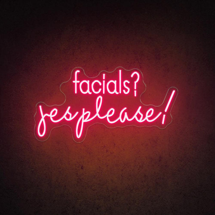 Facials? Yes Please! - LED Neon Sign