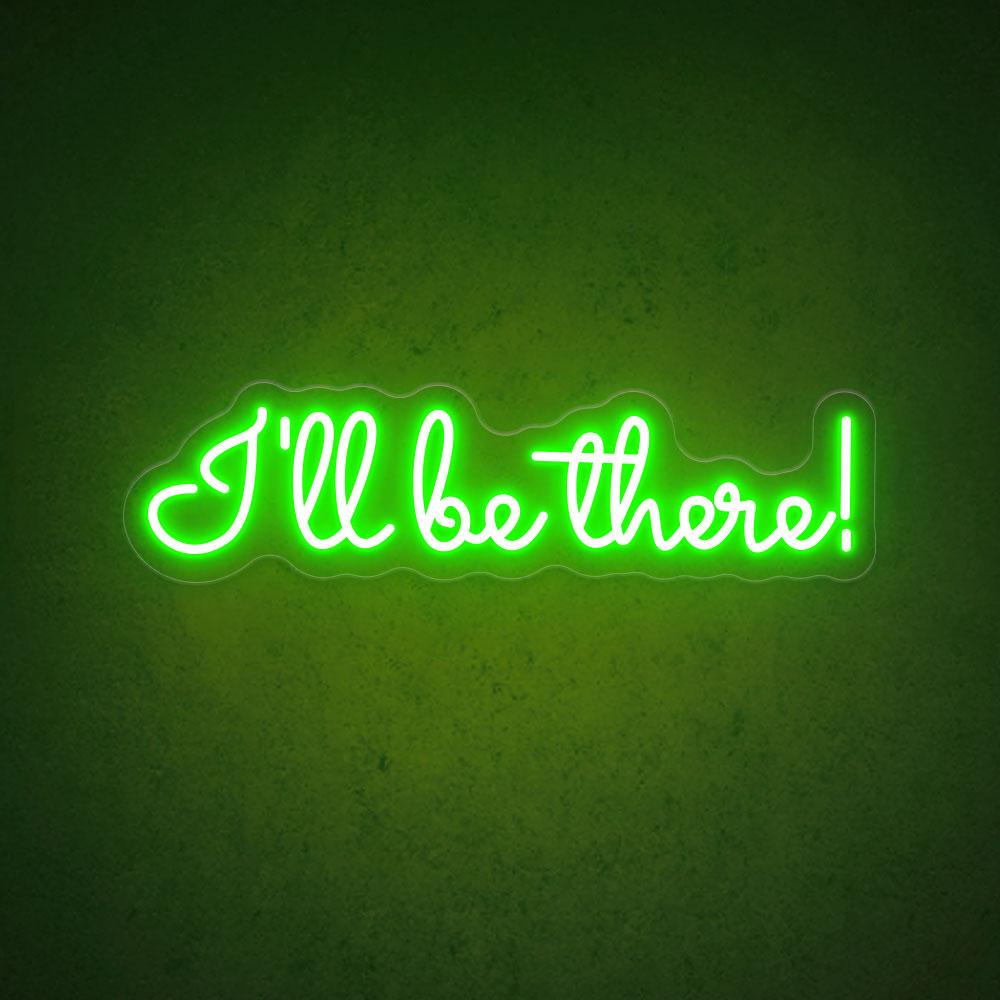 I'll Be There - LED Neon Sign