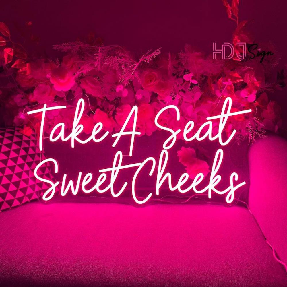 Take A Seat Sweet Cheeks - LED Neon Sign