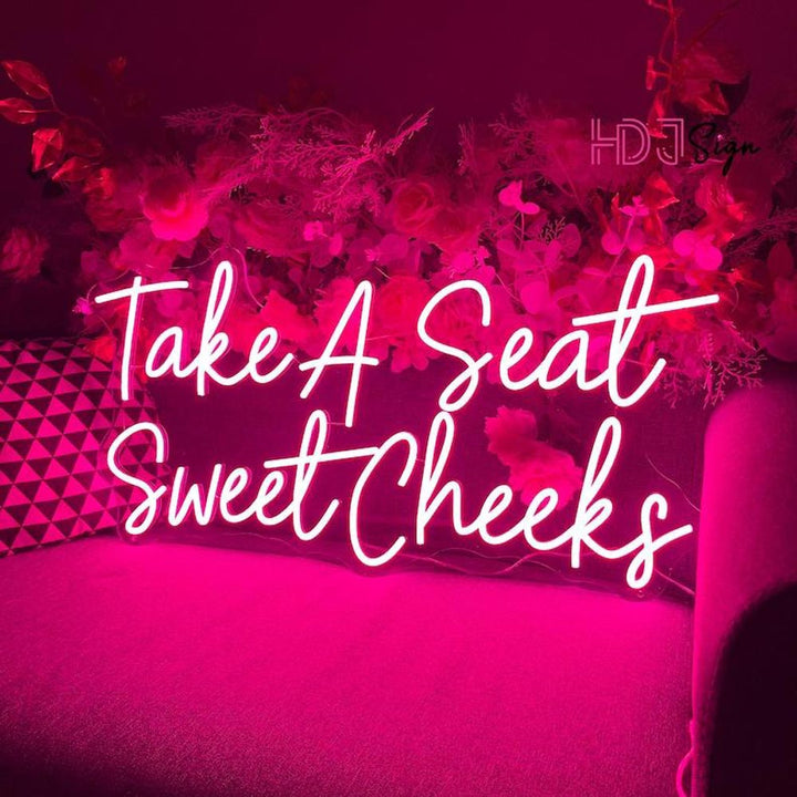 Take A Seat Sweet Cheeks - LED Neon Sign