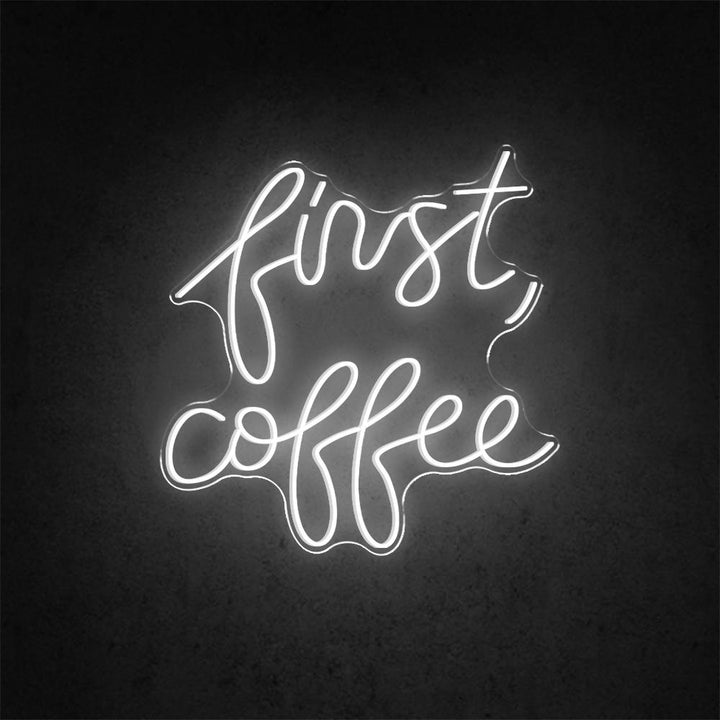First Coffee - LED Neon Sign