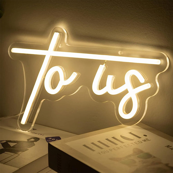 To Us - LED Neon Sign