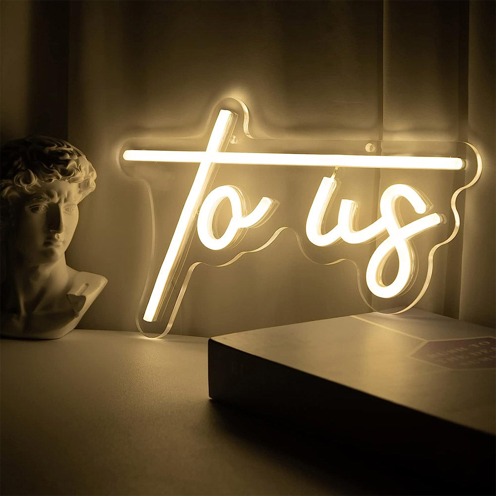 To Us - LED Neon Sign