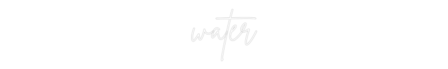 Custom Neon: water