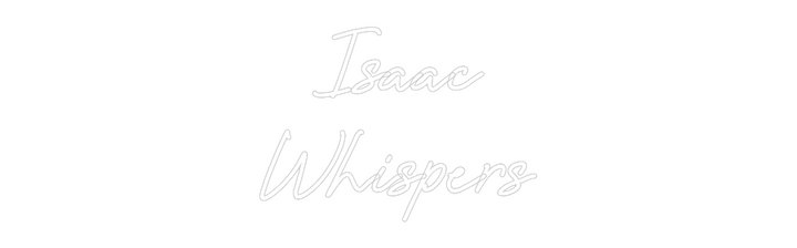 Custom Neon: Isaac
 Whisp...