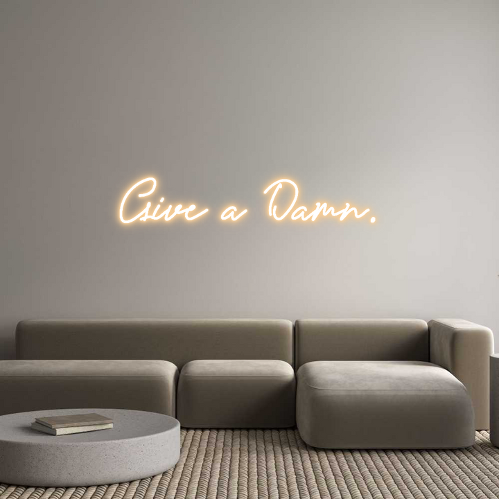 Custom Neon: Give a Damn.