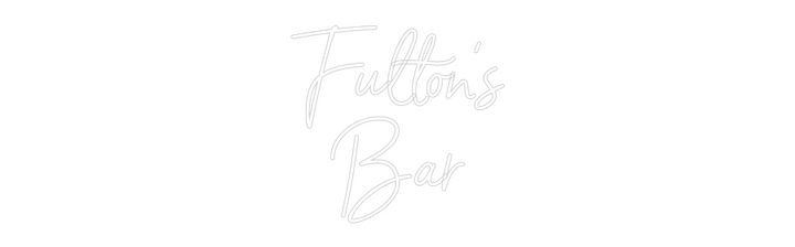 Custom Neon: Fulton's
Bar