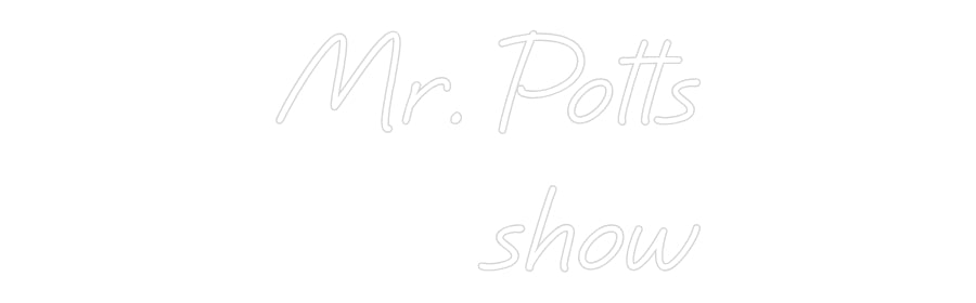 Custom Neon: Mr. Potts
show