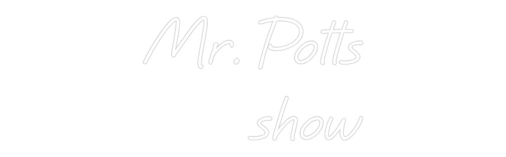 Custom Neon: Mr. Potts
show