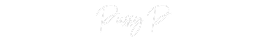 Custom Neon: Pussy P