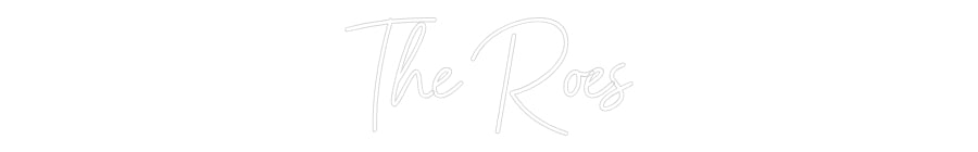 Custom Neon: The Roes