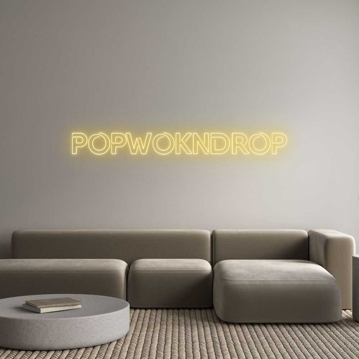 Custom Neon: Popwokndrop