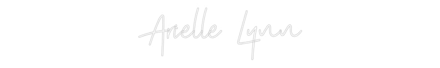 Custom Neon: Arielle Lynn