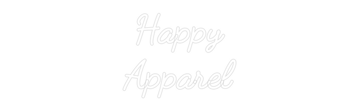 Custom Neon: Happy
Apparel