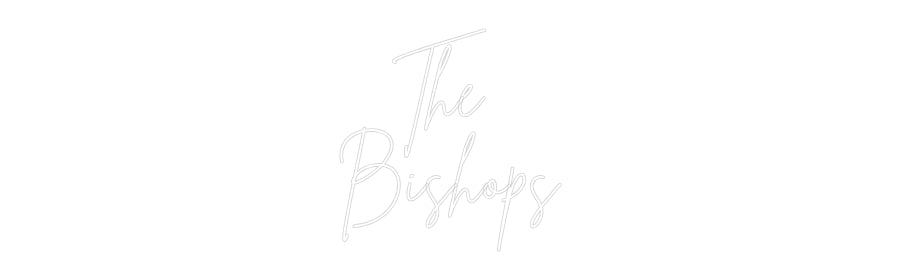 Custom Neon: The 
Bishops