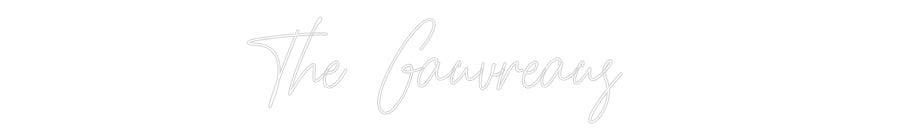 Custom Neon: The Gauvreaus