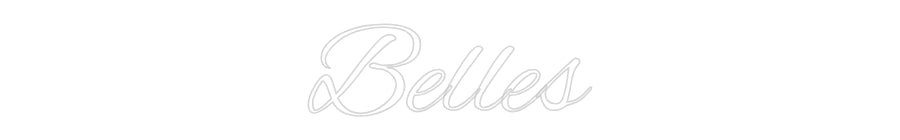 Custom Neon: Belles