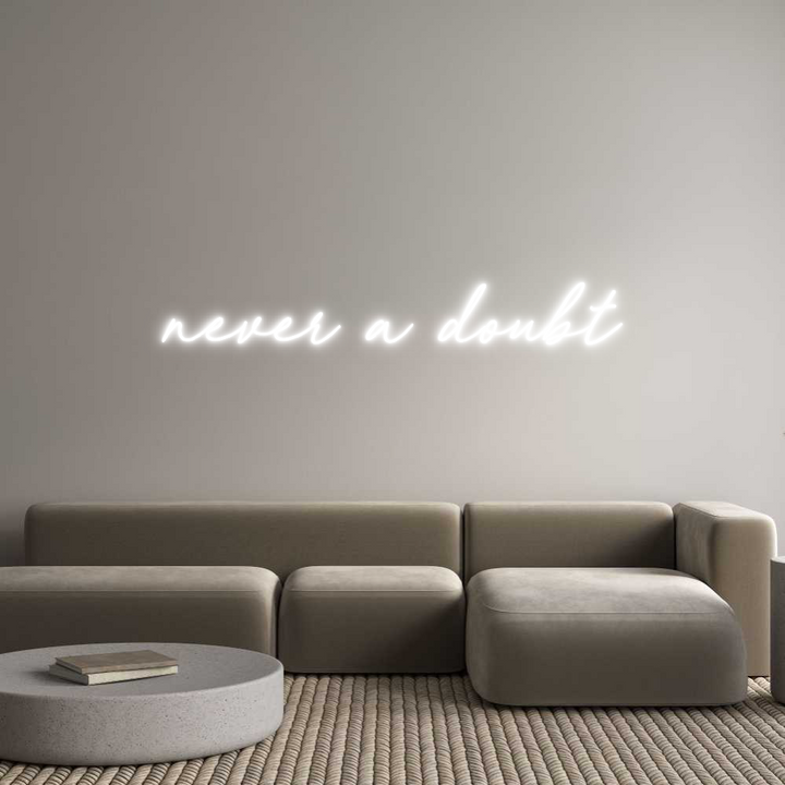 Custom Neon: never a doubt