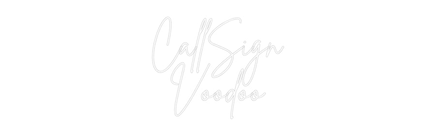 Custom Neon: CallSign
Voo...