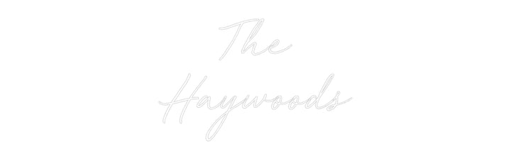 Custom Neon: The
Haywoods