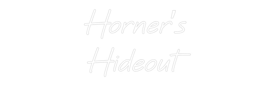 Custom Neon: Horner’s 
Hi...