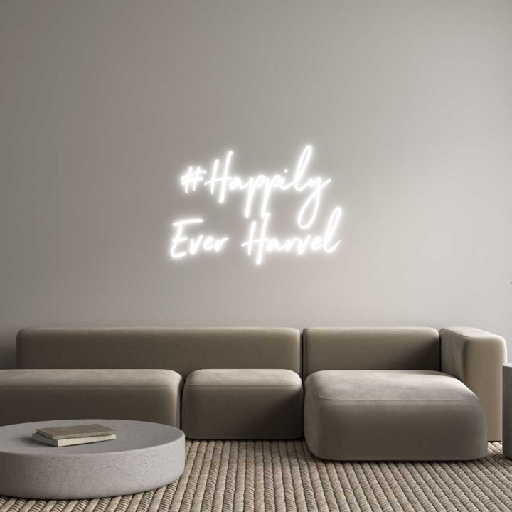 Custom Neon: #Happily
Eve...