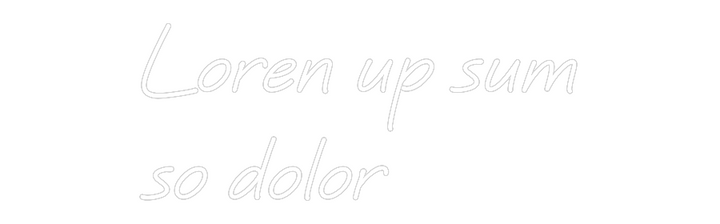 Custom Neon: Loren up sum
...