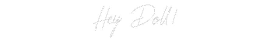 Custom Neon: Hey Doll!