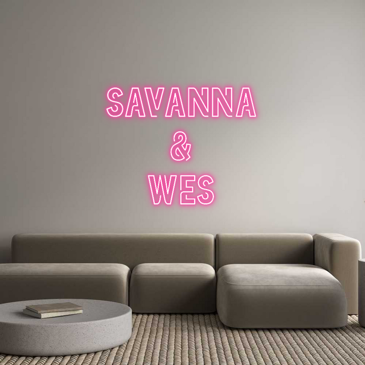 Custom Neon: Savanna
&
Wes