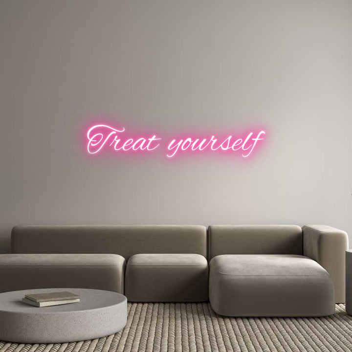 Custom Neon: Treat yourself