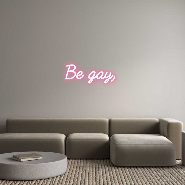 Custom Neon: Be gay,