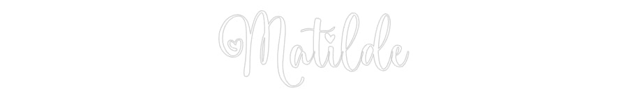 Custom Neon: Matilde