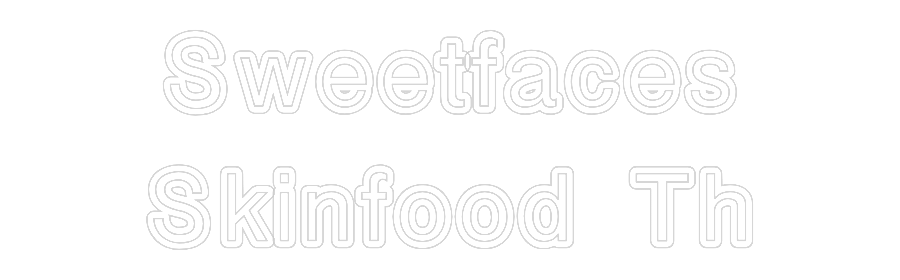 Custom Neon: Sweetfaces
S...