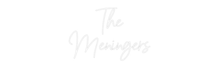 Custom Neon: The
Meningers